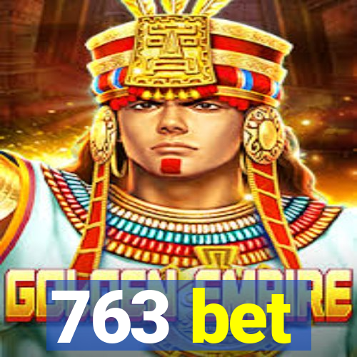 763 bet